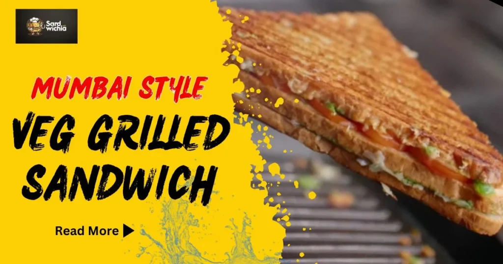 Mumbai style veg grilled sandwich recipe