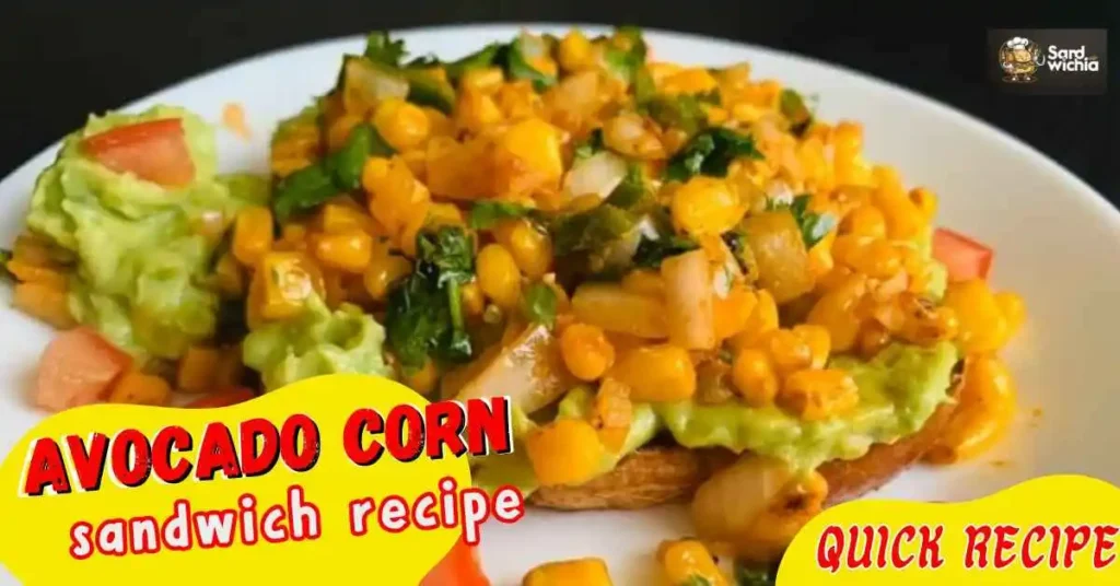 Avocado corn sandwich recipe